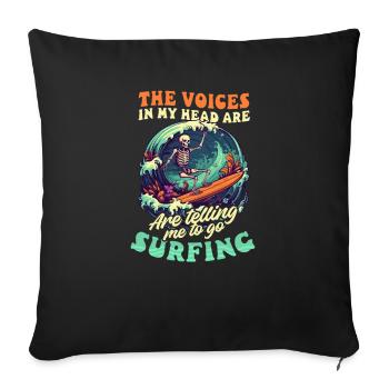 Surfer Voices In Head Tell Me Surfing - Sofa pillowcase 17,3'' x 17,3'' (45 x 45 cm) - black - Front