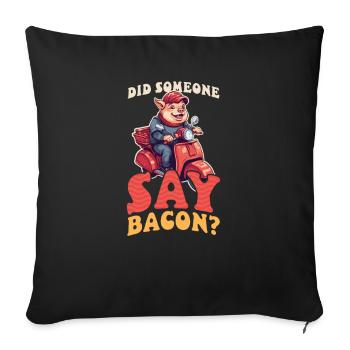 Bacon Someone Say Bacon - Sofa pillowcase 17,3'' x 17,3'' (45 x 45 cm) - black - Front