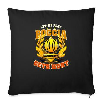 Joueur de boccia Laissez-moi jouer à la boccia Personne ne s’est blessé - Housse de coussin décorative 45 x 45 cm - noir - Devant