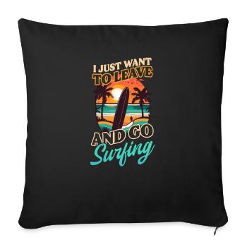 Surfer Want Leave Go Surfing - Sofa pillowcase 17,3'' x 17,3'' (45 x 45 cm) - black - Front