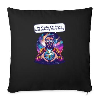 Supervisor Crystal Ball Says Work Today - Sofa pillowcase 17,3'' x 17,3'' (45 x 45 cm) - black - Front