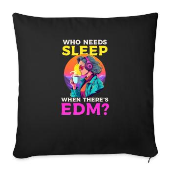 EDM Rave Mom Who Needs Sleep When There's EDM? - Sofa pillowcase 17,3'' x 17,3'' (45 x 45 cm) - black - Front
