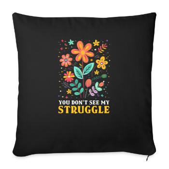 Invisible Disability You Don't See My Struggle - Sofa pillowcase 17,3'' x 17,3'' (45 x 45 cm) - black - Front