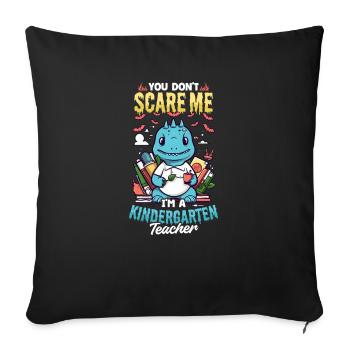 Kindergärtnerin, du erschreckst mich nicht - Sofakissenbezug 45 x 45 cm - Schwarz - Vorne