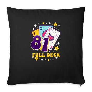 81st Birthday 81: Full Deck - Sofa pillowcase 17,3'' x 17,3'' (45 x 45 cm) - black - Front