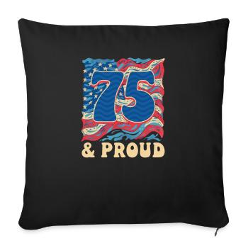 75. Geburtstag 75 & Stolz - Sofakissenbezug 45 x 45 cm - Schwarz - Vorne