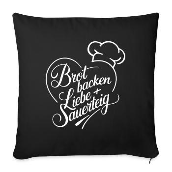 Brot Backen mit Sauerteig und Liebe - Sofakissenbezug 45 x 45 cm - Schwarz - Vorne