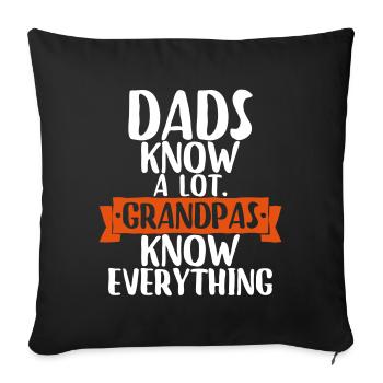 Dads know a lot. grandpas know everything - Sofakissenbezug 45 x 45 cm - Schwarz - Vorne