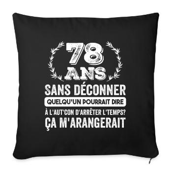 78 Ans Sans Déconner Cadeau D'anniversaire 78ans - Housse de coussin décorative 45 x 45 cm - noir - Devant