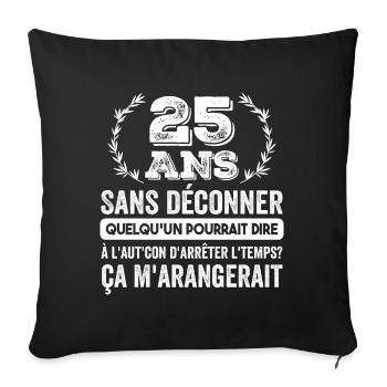 25 Ans Sans Déconner Cadeau D'anniversaire 25ans - Housse de coussin décorative 45 x 45 cm - noir - Devant