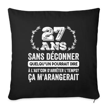27 Ans Sans Déconner Cadeau D'anniversaire 27ans - Housse de coussin décorative 45 x 45 cm - noir - Devant
