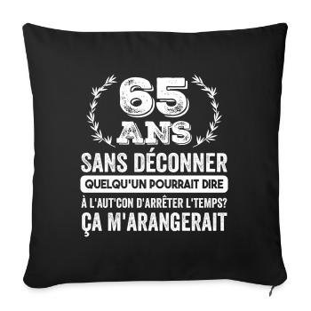 65 Ans Sans Déconner Cadeau D'anniversaire 65ans - Housse de coussin décorative 45 x 45 cm - noir - Devant