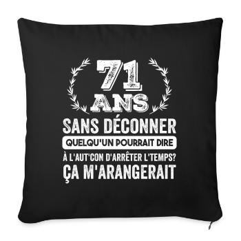 71 Ans Sans Déconner Cadeau D'anniversaire 71ans - Housse de coussin décorative 45 x 45 cm - noir - Devant