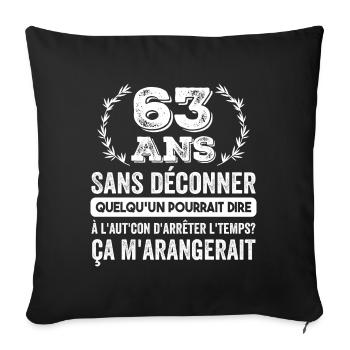 63 Ans Sans Déconner Cadeau D'anniversaire 63ans - Housse de coussin décorative 45 x 45 cm - noir - Devant