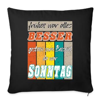 Früher war alles besser / Keine Lust / Null Bock - Sofakissenbezug 45 x 45 cm - Schwarz - Vorne