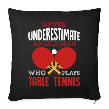 Ne sous-estimez pas un homme qui joue au tennis de table - Housse de coussin décorative 45 x 45 cm - noir - Devant