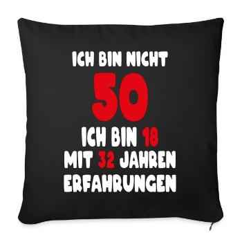 Geburtstag Motiv | Ich bin nicht 50 ich bin 18 - Sofakissenbezug 45 x 45 cm - Schwarz - Vorne
