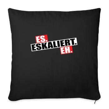 Es Eskaliert eh - Sofakissenbezug 45 x 45 cm - Schwarz - Vorne