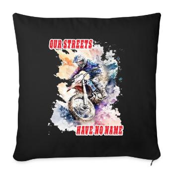 Motorrad Biker Spruch - our streets have no name - Sofa pillowcase 17,3'' x 17,3'' (45 x 45 cm) - black - Front