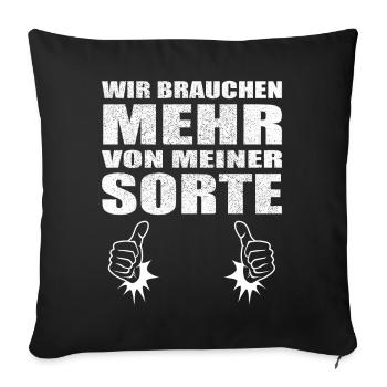 Wir brauchen mehr von meiner Sorte - Sofakissenbezug 45 x 45 cm - Schwarz - Vorne