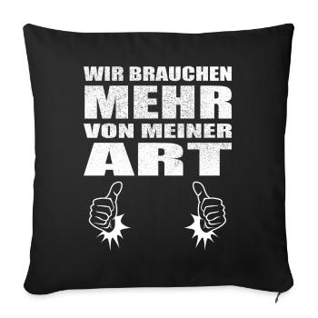 Wir brauchen mehr von meiner Art - Sofakissenbezug 45 x 45 cm - Schwarz - Vorne