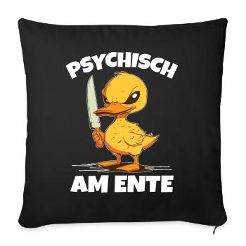 Psychisch am Ente lustiger Spruch - Sofakissenbezug 45 x 45 cm - Schwarz - Vorne