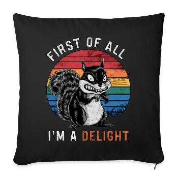 Tout d’abord, je suis un délice Écureuil sarcastique - Housse de coussin décorative 45 x 45 cm - noir - Devant