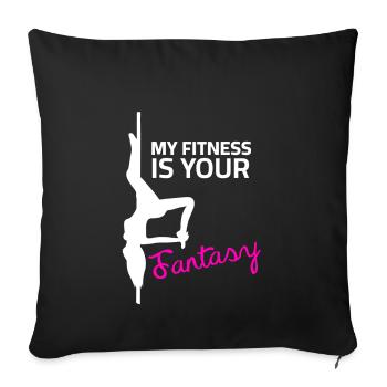 Pole dance sayings - My Fitness is your Fantasy - Sofa pillowcase 17,3'' x 17,3'' (45 x 45 cm) - black - Front