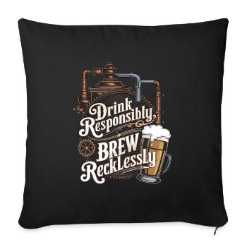 Drink Responsibly, Brew Recklessly - Sofa pillowcase 17,3'' x 17,3'' (45 x 45 cm) - black - Front