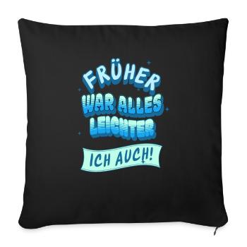 Früher war alles leichter, Ich auch! - Sofakissenbezug 45 x 45 cm - Schwarz - Vorne