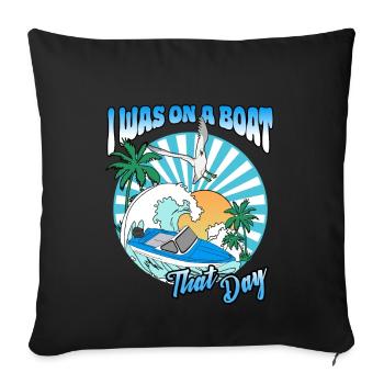 Boating in summer - I was on a boat that day - Sofa pillowcase 17,3'' x 17,3'' (45 x 45 cm) - black - Front