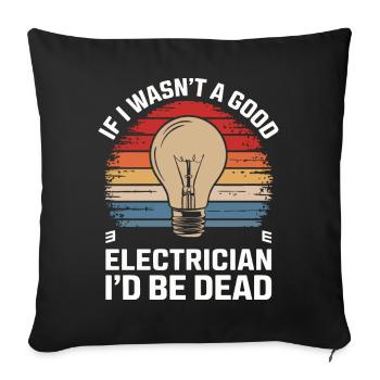 Elektriker Elektroniker Handwerker Beruf Spruch - Sofakissenbezug 45 x 45 cm - Schwarz - Vorne