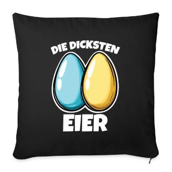 Dicke Eier die dicksten Ostereier - Sofakissenbezug 45 x 45 cm - Schwarz - Vorne