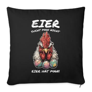 Eier sucht man nicht Eier hat man Hahn Ostern - Sofakissenbezug 45 x 45 cm - Schwarz - Vorne