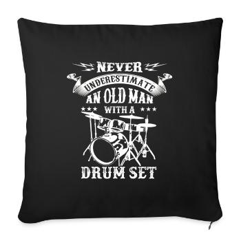 Never underestimate an old man's drums - Sofa pillowcase 17,3'' x 17,3'' (45 x 45 cm) - black - Front