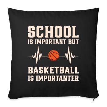 Schule ist wichtig, aber Basketball ist wichtiger - Sofakissenbezug 45 x 45 cm - Schwarz - Vorne