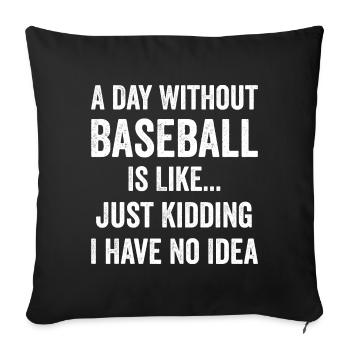 Une journée sans baseball, c’est comme un amateur de baseball - Housse de coussin décorative 45 x 45 cm - noir - Devant
