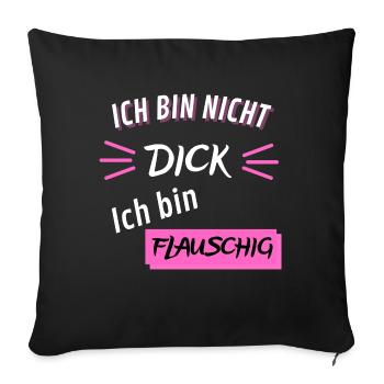Ich bin nicht Dick ich bin flauschig Lustig - Sofakissenbezug 45 x 45 cm - Schwarz - Vorne
