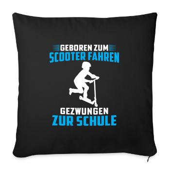 geboren zum scooter fahren gezwungen zur schule - Sofakissenbezug 45 x 45 cm - Schwarz - Vorne