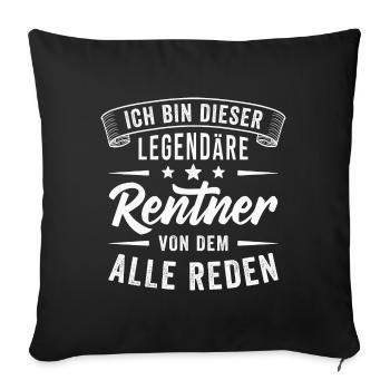 Rentner Ruhestand Pension Legende Lustig Spruch - Sofakissenbezug 45 x 45 cm - Schwarz - Vorne