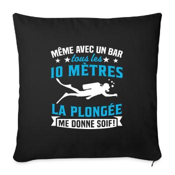 la plongée me donne soif t-shirt plongeur plongée - Housse de coussin décorative 45 x 45 cm - noir - Devant