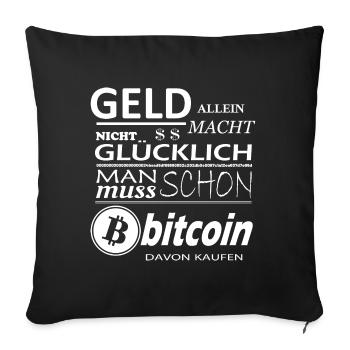 Geld alleine macht nicht Glücklich Bitcoin Sprüche - Sofakissenbezug 45 x 45 cm - Schwarz - Vorne