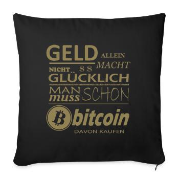Geld alleine macht nicht Glücklich Bitcoin Sprüche - Sofakissenbezug 45 x 45 cm - Schwarz - Vorne