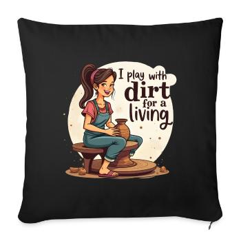 Je joue avec la terre pour gagner ma vie - Clay Pottery Clay - Housse de coussin décorative 45 x 45 cm - noir - Devant