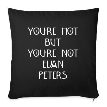 You are Hot But You Are Not Evan Peters Citation - Housse de coussin décorative 45 x 45 cm - noir - Devant