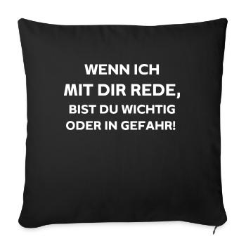 Wenn ich mit dir rede, - Sofakissenbezug 45 x 45 cm - Schwarz - Vorne