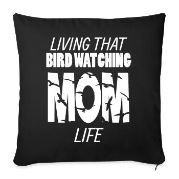 Living That Bird Watching Mom Life Birdwatchers - Sofa pillowcase 17,3'' x 17,3'' (45 x 45 cm) - black - Front