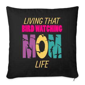 Living That Bird Watching Mom Life Birdwatchers - Sofa pillowcase 17,3'' x 17,3'' (45 x 45 cm) - black - Front