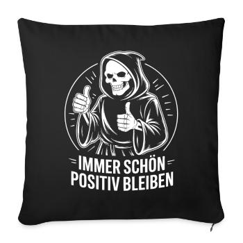 Immer schön positiv Skull Reaper Daumen hoch - Sofakissenbezug 45 x 45 cm - Schwarz - Vorne