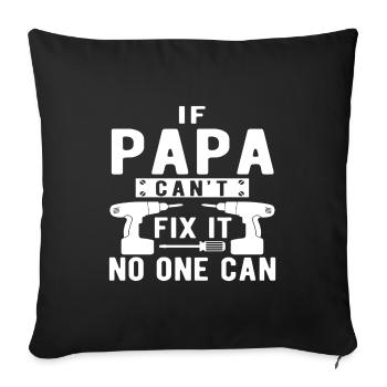Wenn nicht, kann Papa reparieren - niemand kann - Sofakissenbezug 45 x 45 cm - Schwarz - Vorne